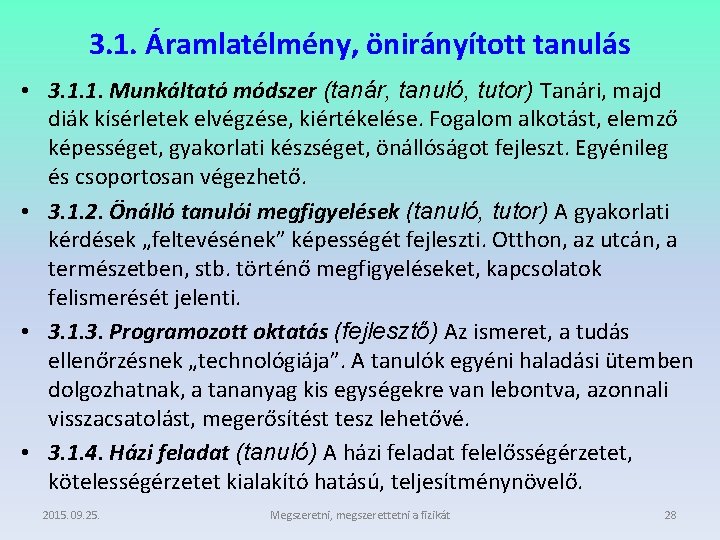 3. 1. Áramlatélmény, önirányított tanulás • 3. 1. 1. Munkáltató módszer (tanár, tanuló, tutor)