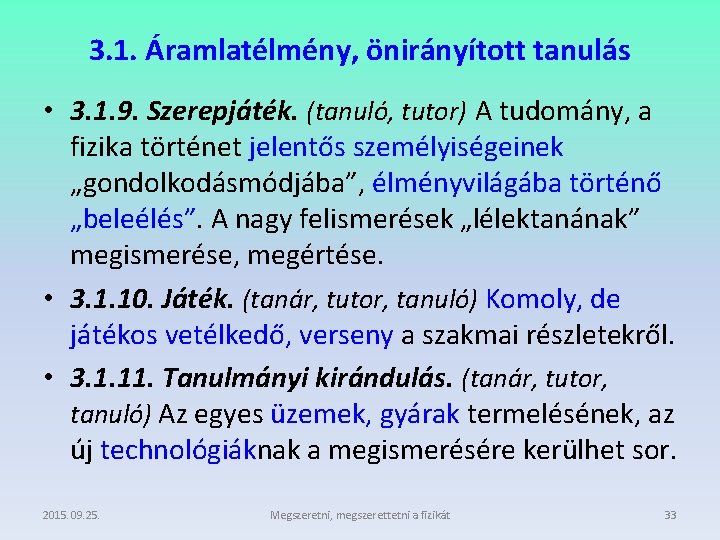 3. 1. Áramlatélmény, önirányított tanulás • 3. 1. 9. Szerepjáték. (tanuló, tutor) A tudomány,