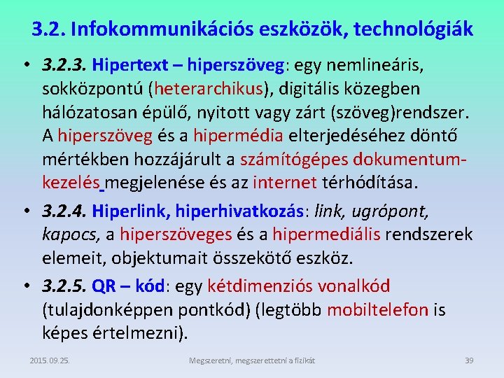 3. 2. Infokommunikációs eszközök, technológiák • 3. 2. 3. Hipertext – hiperszöveg: egy nemlineáris,