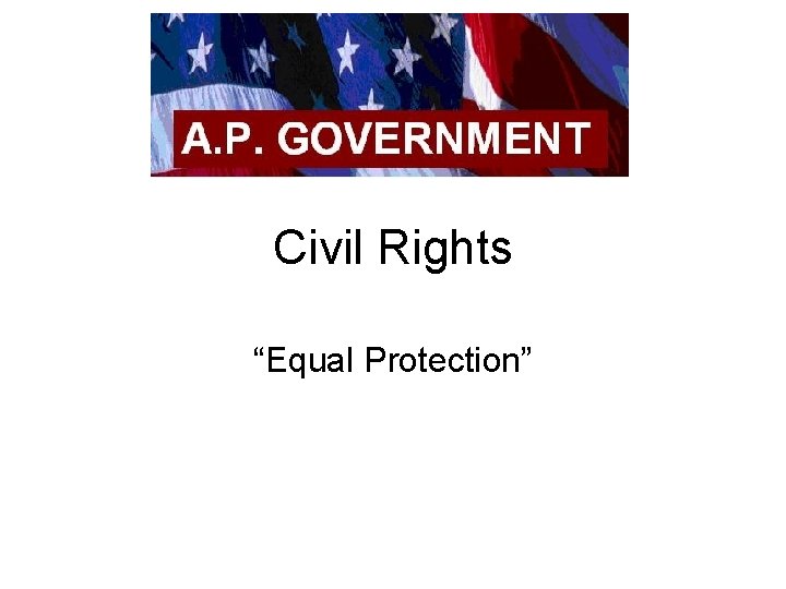 Civil Rights “Equal Protection” 