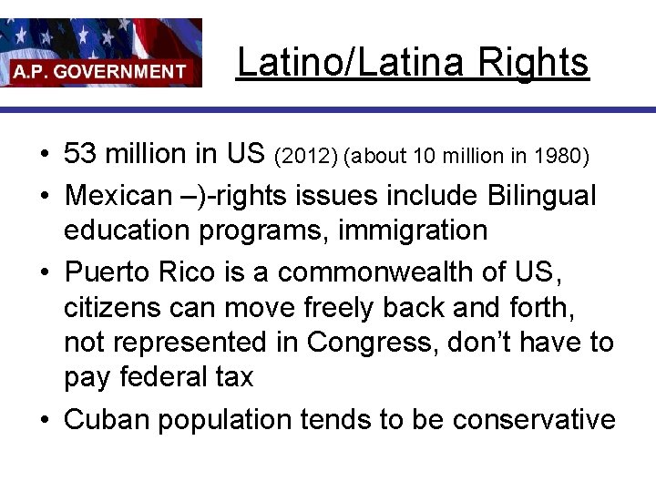 Latino/Latina Rights • 53 million in US (2012) (about 10 million in 1980) •