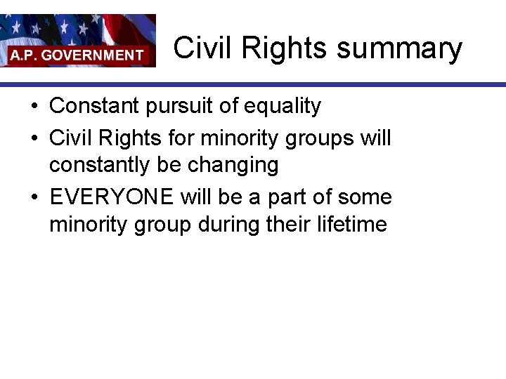 Civil Rights summary • Constant pursuit of equality • Civil Rights for minority groups