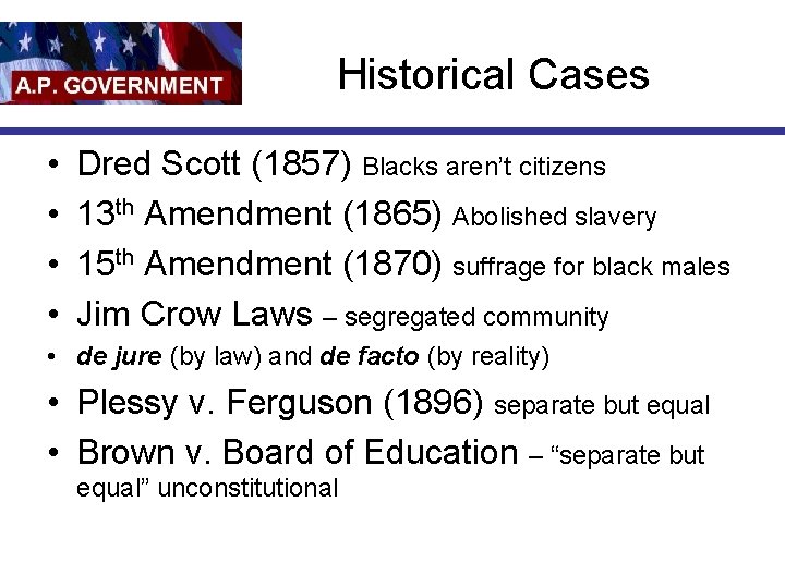 Historical Cases • • Dred Scott (1857) Blacks aren’t citizens 13 th Amendment (1865)