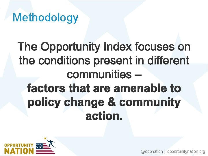 Methodology @oppnation | opportunitynation. org 