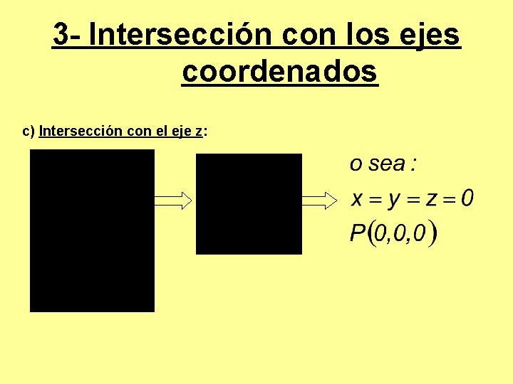 3 - Intersección con los ejes coordenados c) Intersección con el eje z: 