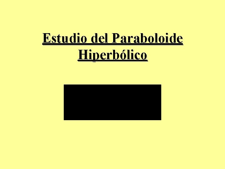 Estudio del Paraboloide Hiperbólico 