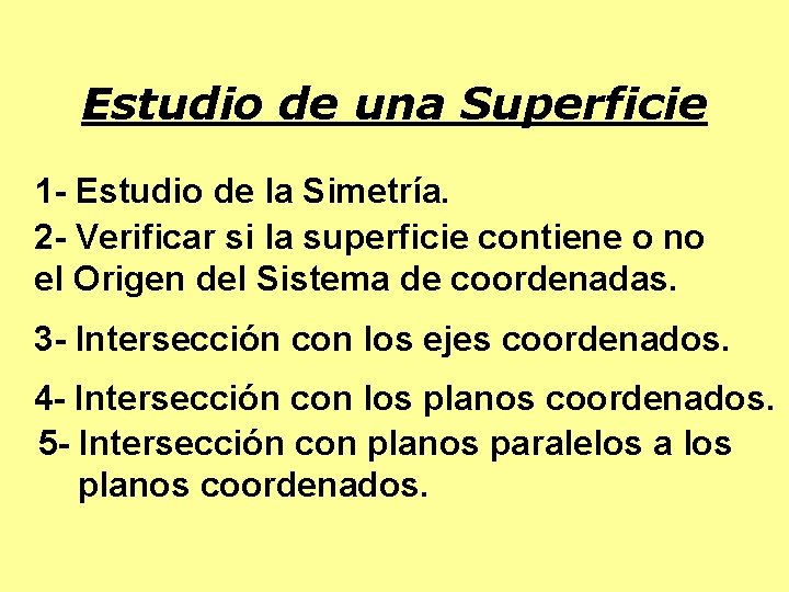 Estudio de una Superficie 1 - Estudio de la Simetría. 2 - Verificar si