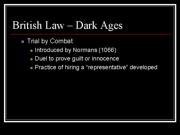 British Law – Dark Ages n Trial by Combat n n n Introduced by