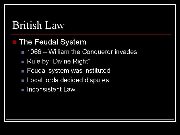 British Law n The Feudal System n n n 1066 – William the Conqueror