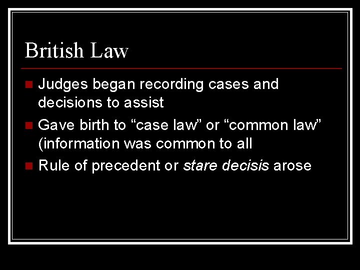 British Law Judges began recording cases and decisions to assist n Gave birth to