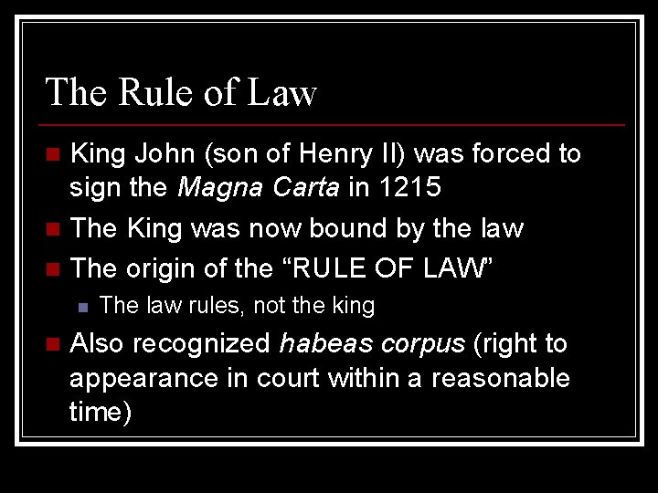 The Rule of Law King John (son of Henry II) was forced to sign