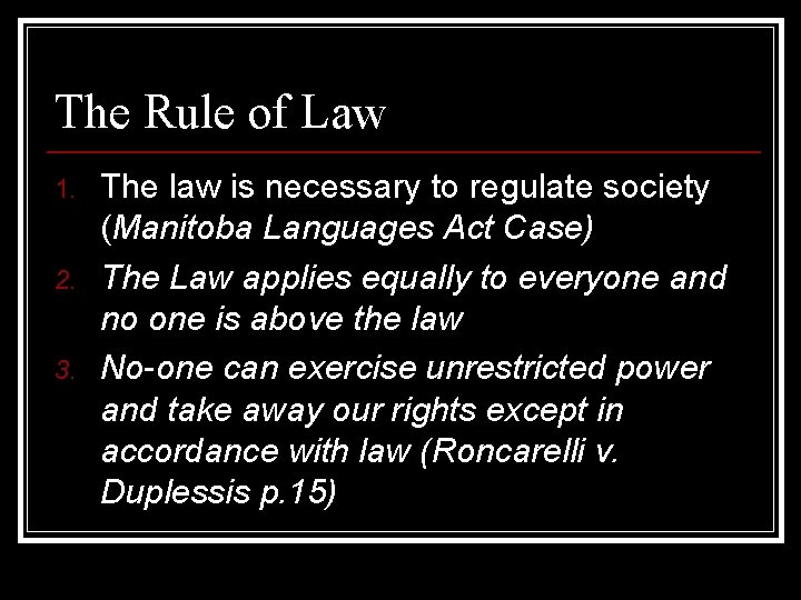 The Rule of Law 1. 2. 3. The law is necessary to regulate society
