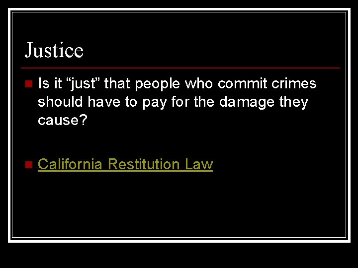 Justice n Is it “just” that people who commit crimes should have to pay