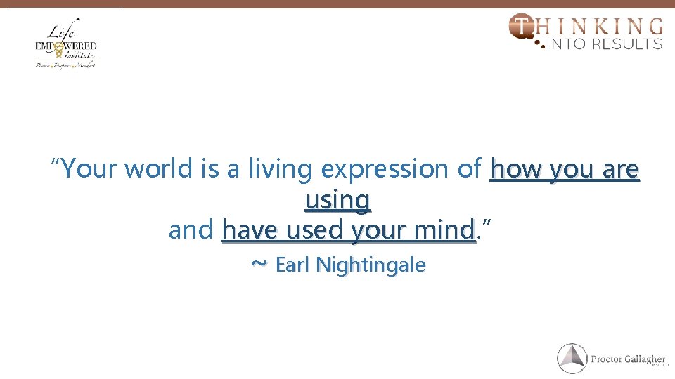 “Your world is a living expression of how you are using and have used