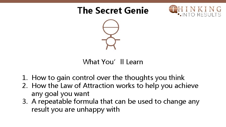 The Secret Genie What You’ll Learn 1. How to gain control over the thoughts