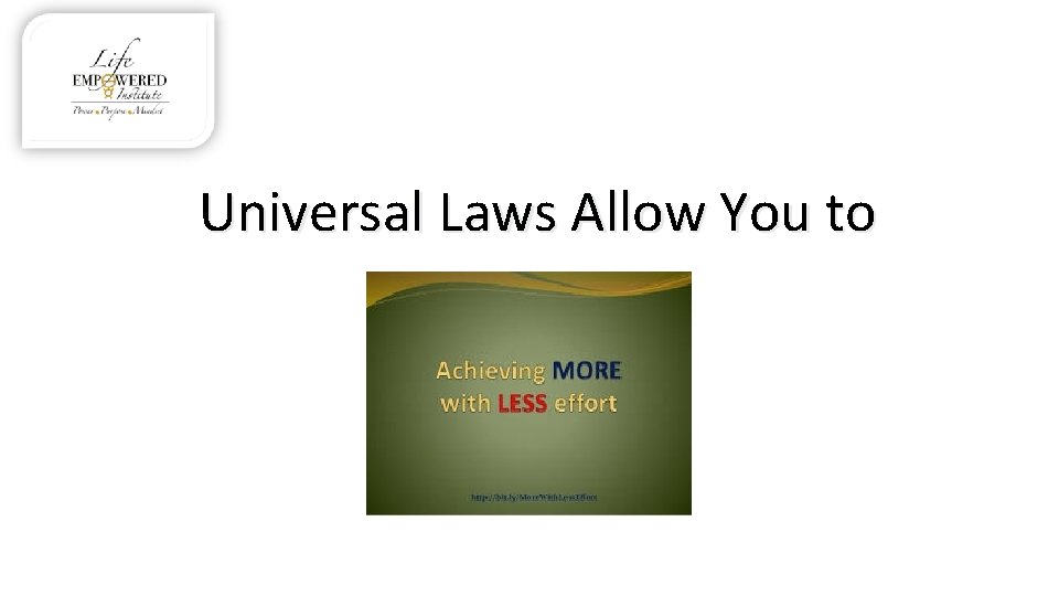 Universal Laws Allow You to 