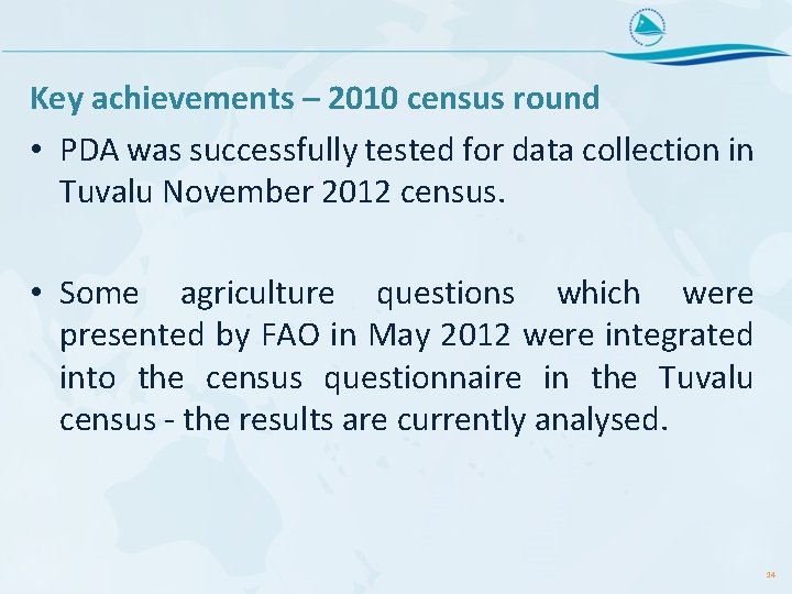 Key achievements – 2010 census round • PDA was successfully tested for data collection