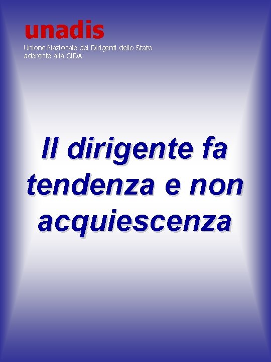 unadis Unione Nazionale dei Dirigenti dello Stato aderente alla CIDA Il dirigente fa tendenza
