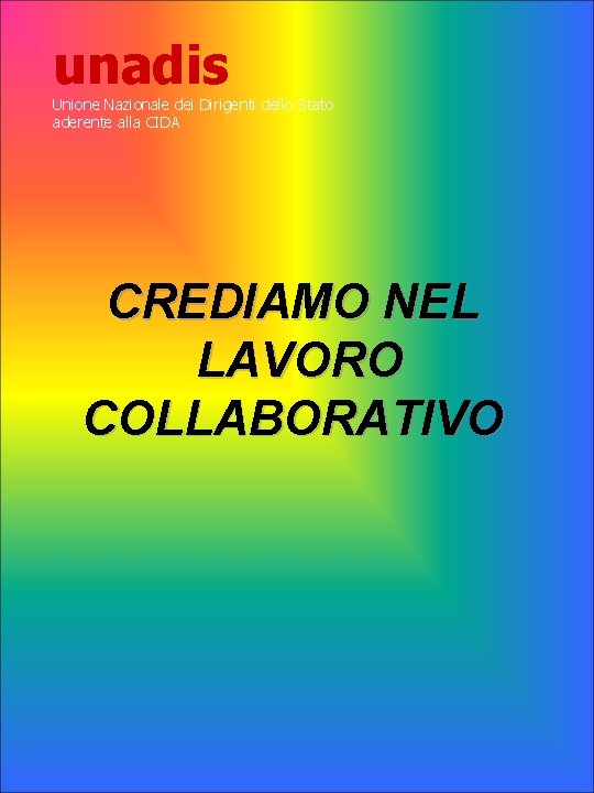 unadis Unione Nazionale dei Dirigenti dello Stato aderente alla CIDA CREDIAMO NEL LAVORO COLLABORATIVO