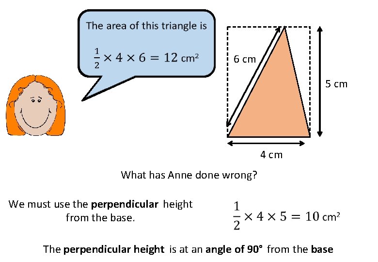 6 cm 5 cm 4 cm What has Anne done wrong? We must use