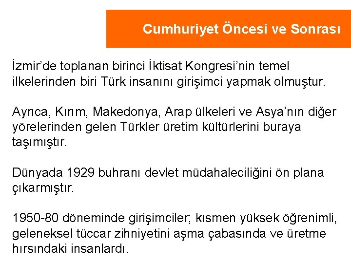 Cumhuriyet Öncesi ve Sonrası İzmir’de toplanan birinci İktisat Kongresi’nin temel ilkelerinden biri Türk insanını
