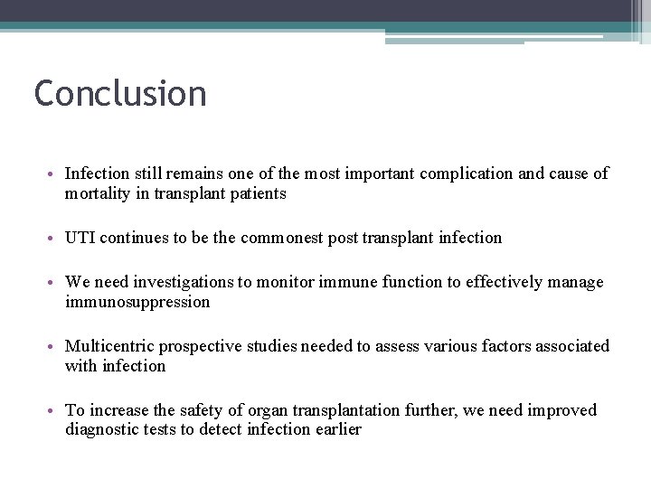 Conclusion • Infection still remains one of the most important complication and cause of