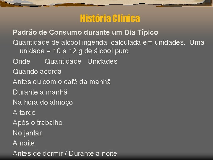 História Clínica Padrão de Consumo durante um Dia Típico Quantidade de álcool ingerida, calculada