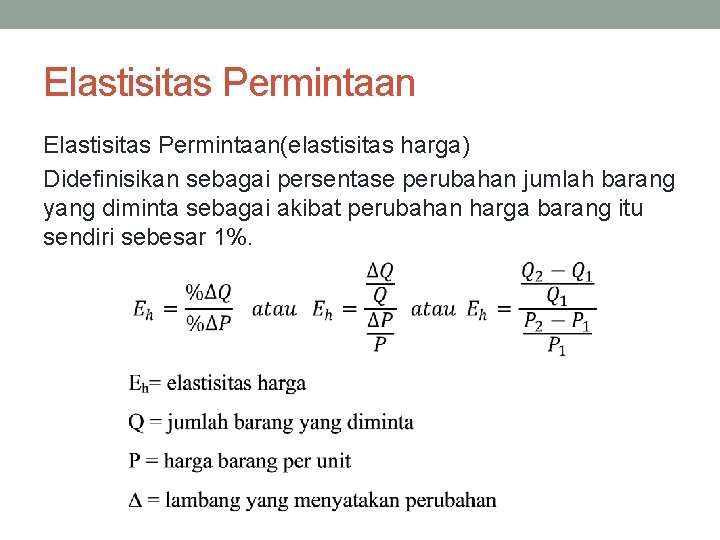 Elastisitas Permintaan(elastisitas harga) Didefinisikan sebagai persentase perubahan jumlah barang yang diminta sebagai akibat perubahan