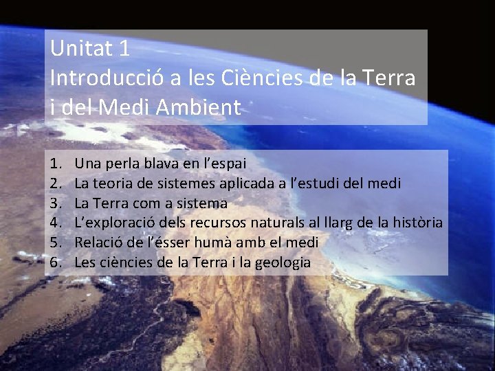 Unitat 1 Introducció a les Ciències de la Terra i del Medi Ambient 1.