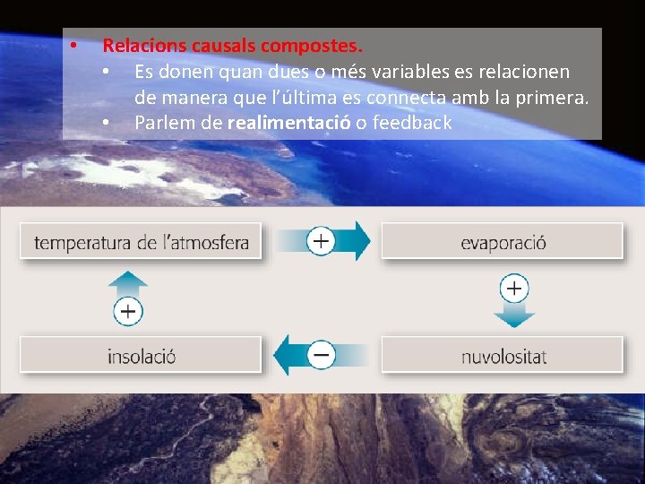  • Relacions causals compostes. • Es donen quan dues o més variables es