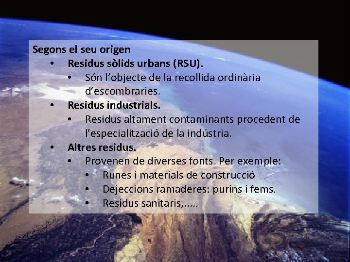 Segons el seu origen • Residus sòlids urbans (RSU). • Són l’objecte de la