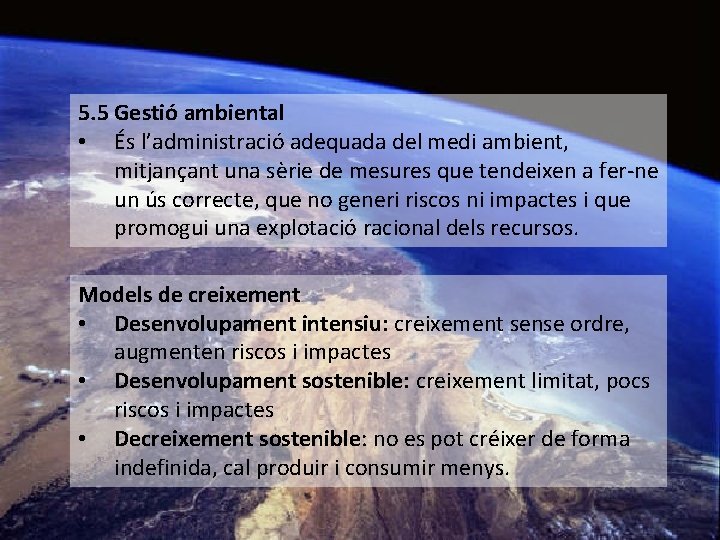 5. 5 Gestió ambiental • És l’administració adequada del medi ambient, mitjançant una sèrie