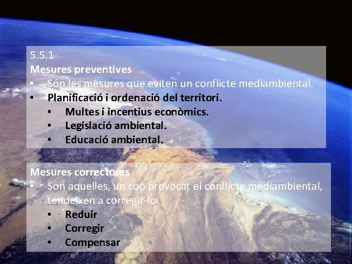 5. 5. 1 Mesures preventives • Són les mesures que eviten un conflicte mediambiental.