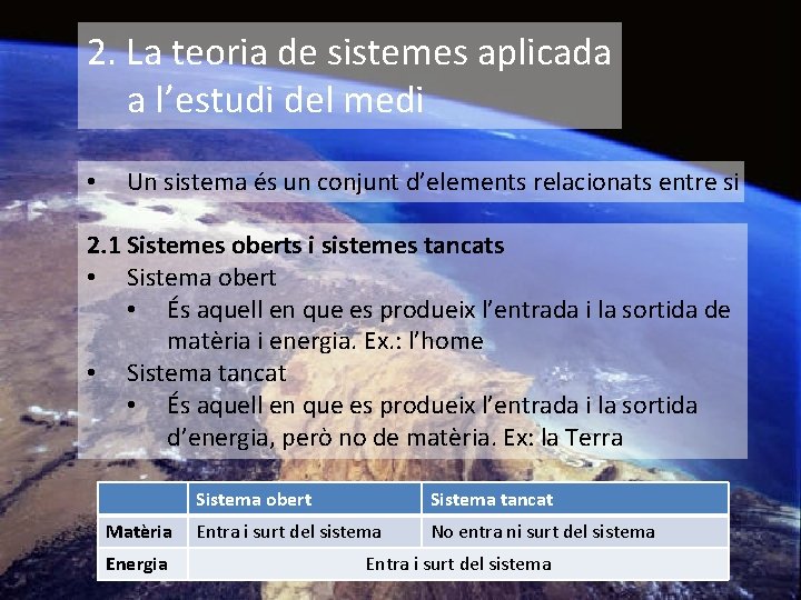 2. La teoria de sistemes aplicada a l’estudi del medi • Un sistema és