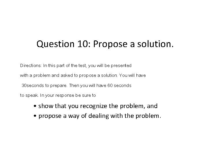 Question 10: Propose a solution. Directions: In this part of the test, you will