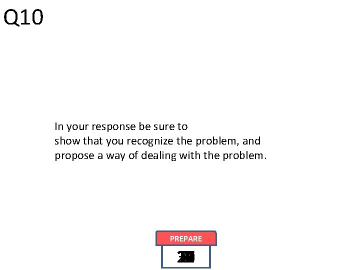 Q 10 In your response be sure to show that you recognize the problem,