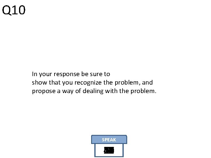 Q 10 In your response be sure to show that you recognize the problem,