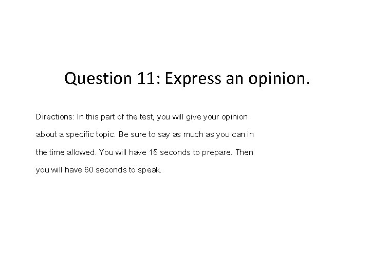 Question 11: Express an opinion. Directions: In this part of the test, you will