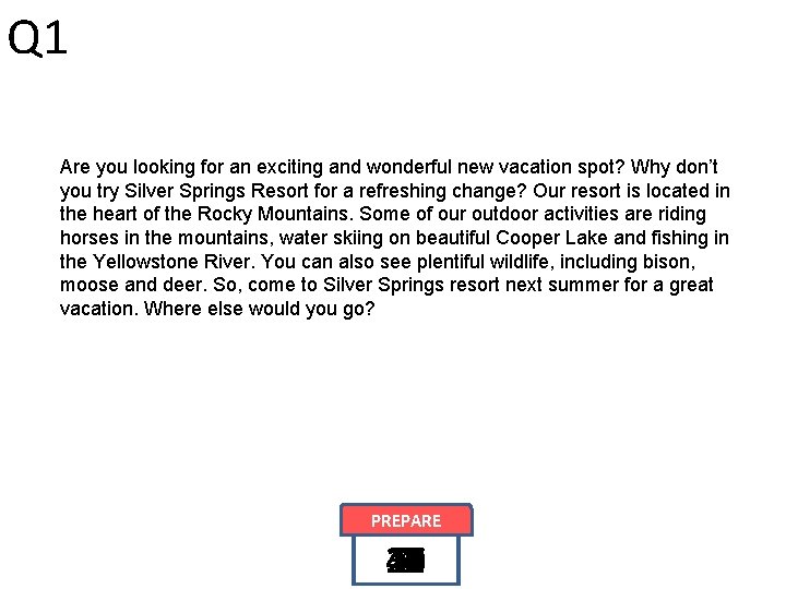 Q 1 Are you looking for an exciting and wonderful new vacation spot? Why