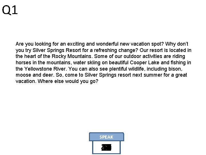 Q 1 Are you looking for an exciting and wonderful new vacation spot? Why