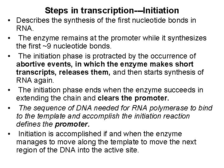 Steps in transcription---Initiation • Describes the synthesis of the first nucleotide bonds in RNA.