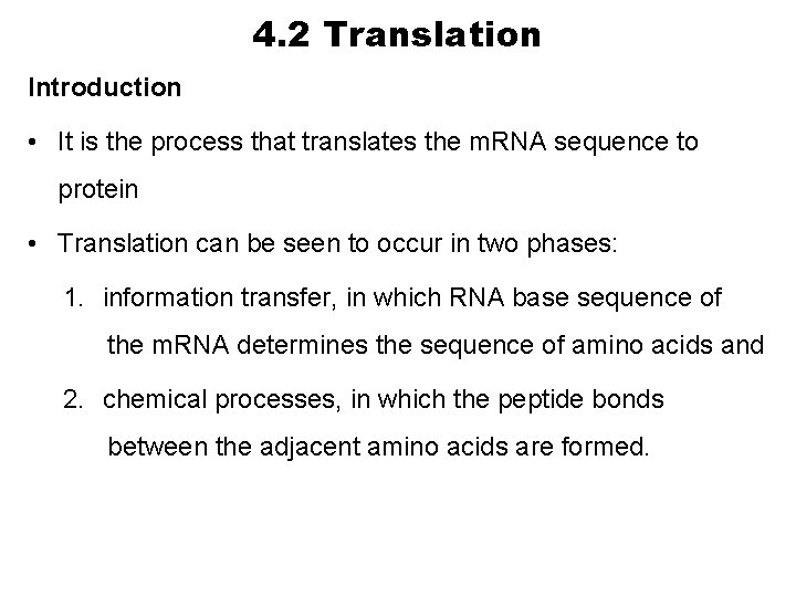 4. 2 Translation Introduction • It is the process that translates the m. RNA