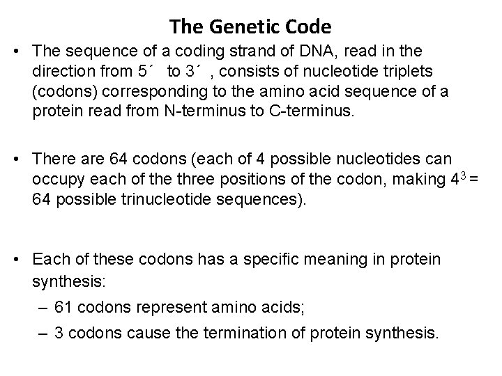 The Genetic Code • The sequence of a coding strand of DNA, read in