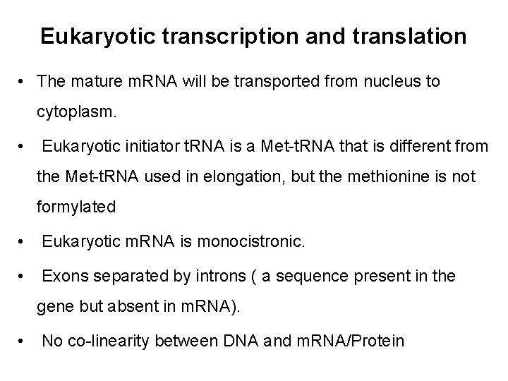 Eukaryotic transcription and translation • The mature m. RNA will be transported from nucleus
