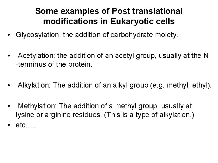 Some examples of Post translational modifications in Eukaryotic cells • Glycosylation: the addition of