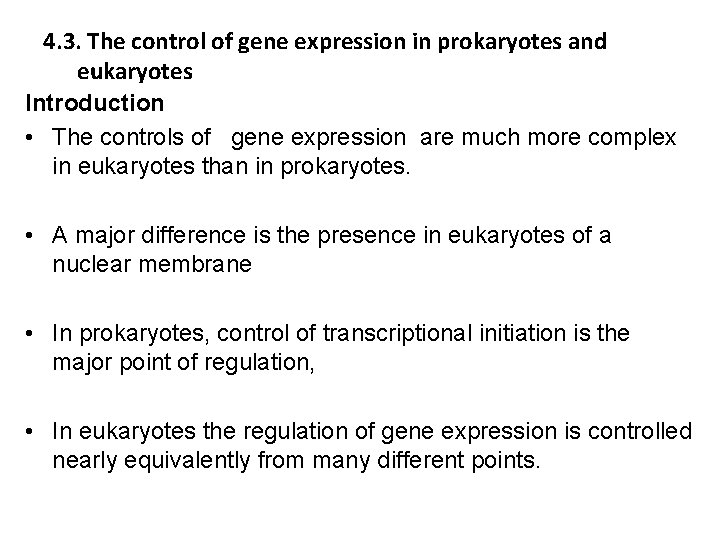 4. 3. The control of gene expression in prokaryotes and eukaryotes Introduction • The