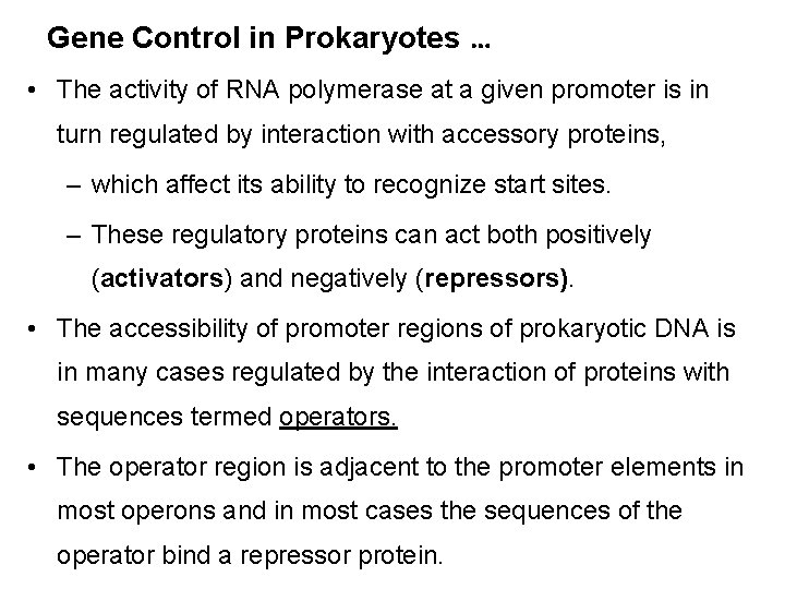 Gene Control in Prokaryotes … • The activity of RNA polymerase at a given