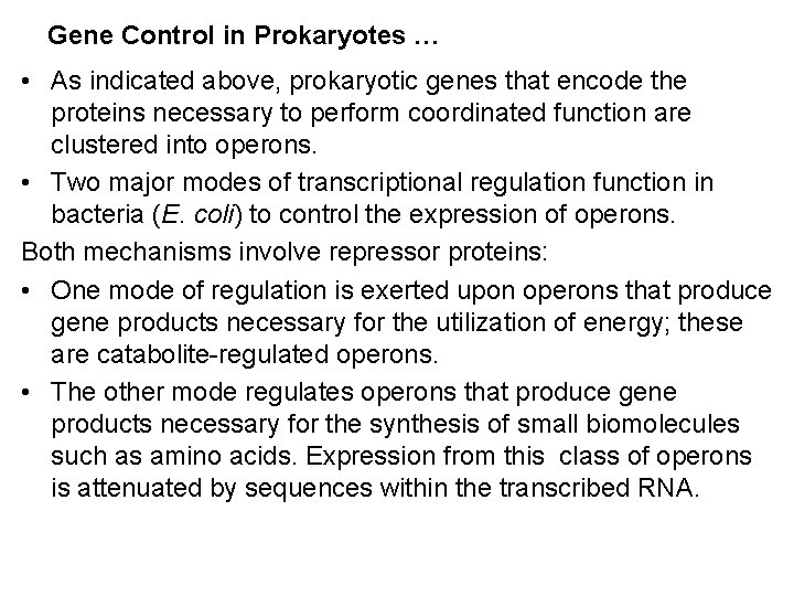 Gene Control in Prokaryotes … • As indicated above, prokaryotic genes that encode the