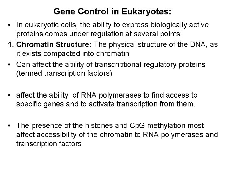 Gene Control in Eukaryotes: • In eukaryotic cells, the ability to express biologically active