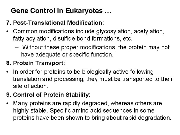 Gene Control in Eukaryotes … 7. Post-Translational Modification: • Common modifications include glycosylation, acetylation,